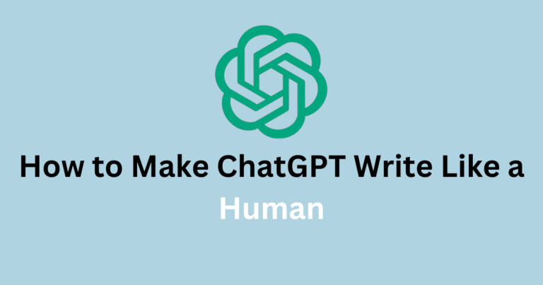 How to Make ChatGPT Write Like a Human?