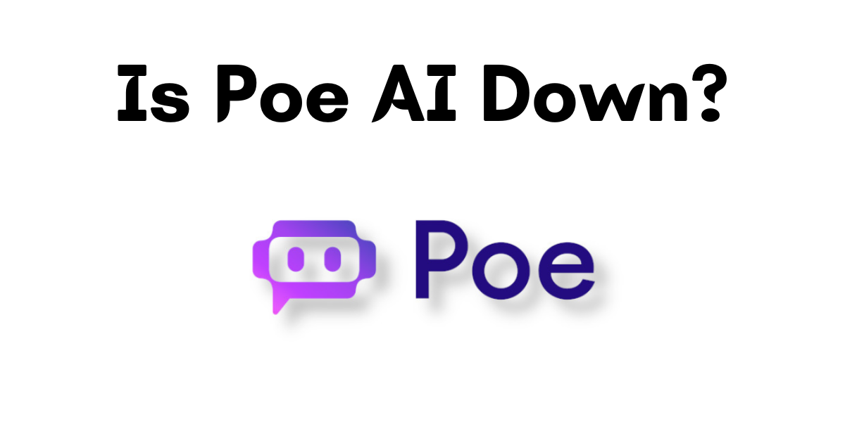 Is Poe AI Down